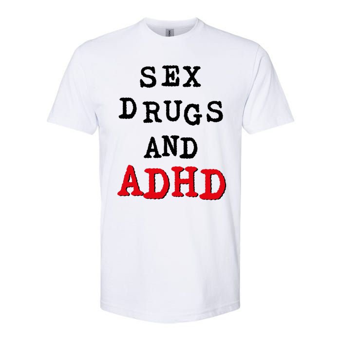 Sex Drugs And ADHD Softstyle CVC T-Shirt