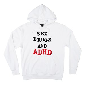 Sex Drugs And ADHD Hoodie