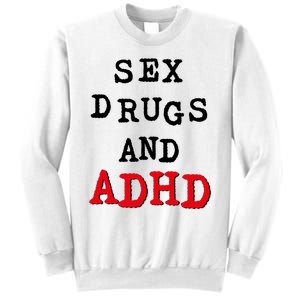 Sex Drugs And ADHD Sweatshirt