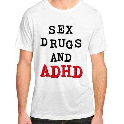 Sex Drugs And ADHD Adult ChromaSoft Performance T-Shirt