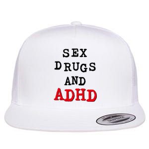 Sex Drugs And ADHD Flat Bill Trucker Hat