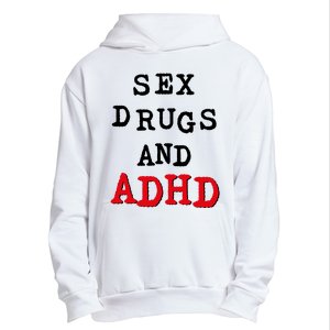 Sex Drugs And ADHD Urban Pullover Hoodie