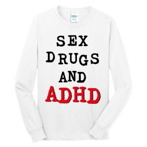 Sex Drugs And ADHD Tall Long Sleeve T-Shirt