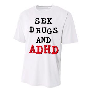 Sex Drugs And ADHD Performance Sprint T-Shirt