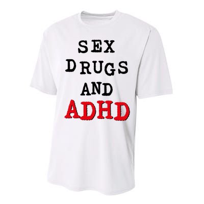 Sex Drugs And ADHD Performance Sprint T-Shirt