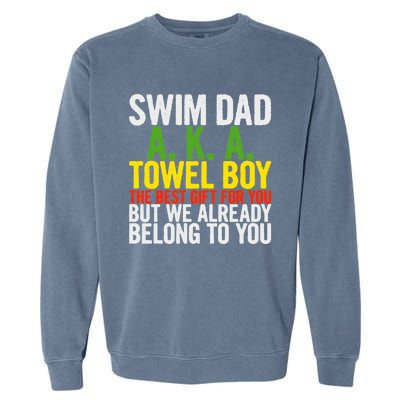 Swim Dad Aka Towel We Already Belong To You Funny Gift Garment-Dyed Sweatshirt