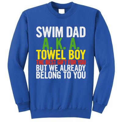 Swim Dad Aka Towel We Already Belong To You Funny Gift Sweatshirt