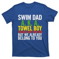 Swim Dad Aka Towel We Already Belong To You Funny Gift T-Shirt