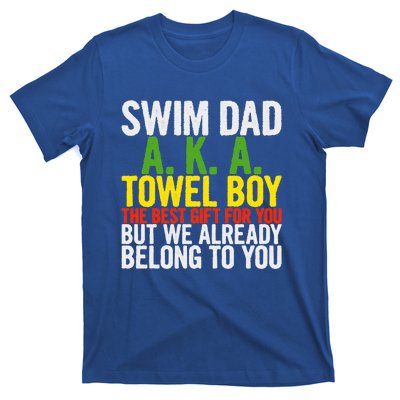 Swim Dad Aka Towel We Already Belong To You Funny Gift T-Shirt