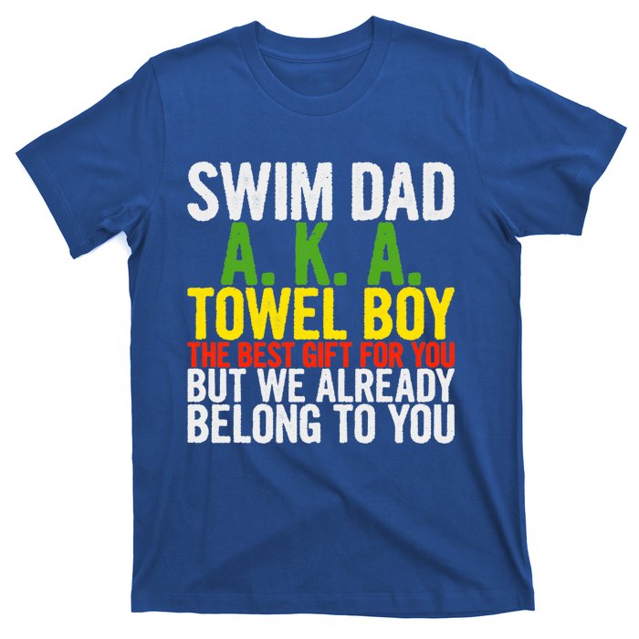 Swim Dad Aka Towel We Already Belong To You Funny Gift T-Shirt