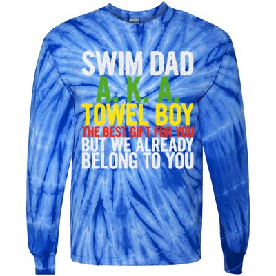 Swim Dad Aka Towel We Already Belong To You Funny Gift Tie-Dye Long Sleeve Shirt