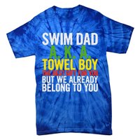 Swim Dad Aka Towel We Already Belong To You Funny Gift Tie-Dye T-Shirt