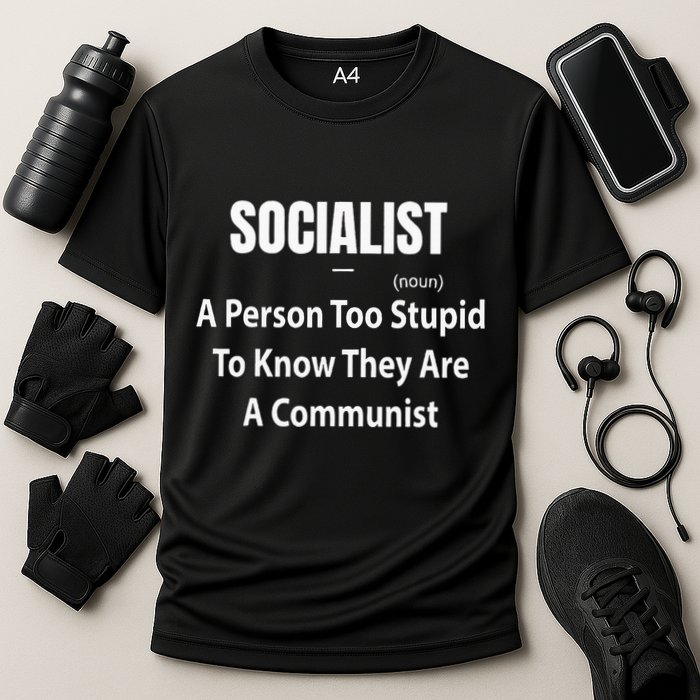 Socialist Definition A Person Too Stupid To Know They Are Performance Shirt