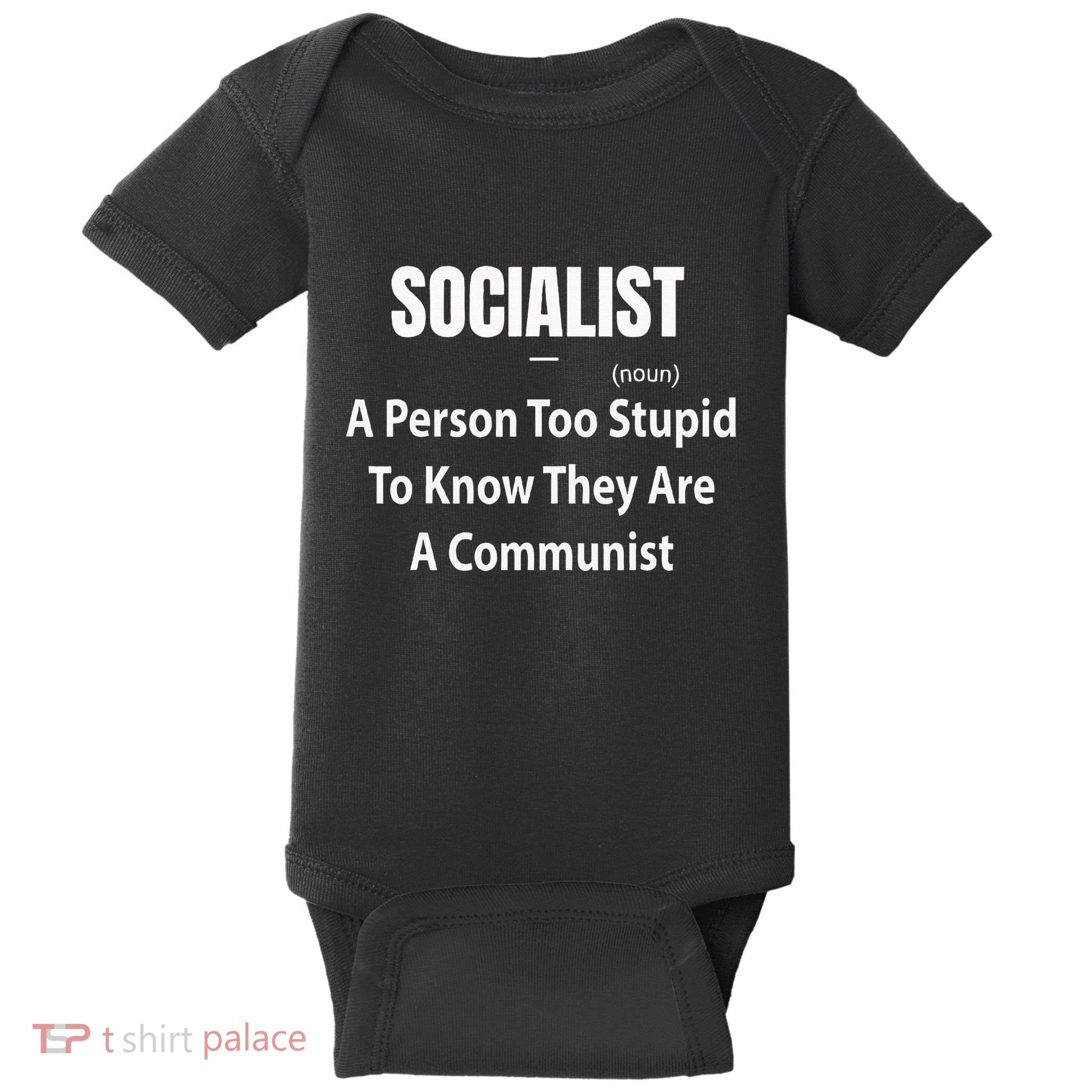 Socialist Definition A Person Too Stupid To Know They Are Baby Bodysuit
