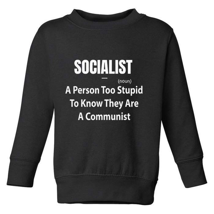 Socialist Definition A Person Too Stupid To Know They Are Toddler Sweatshirt