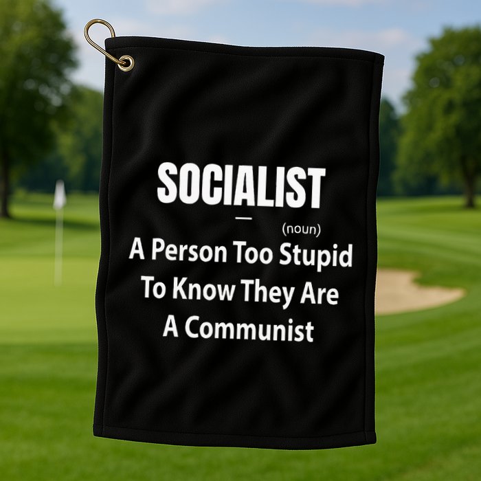 Socialist Definition A Person Too Stupid To Know They Are Golf Towel