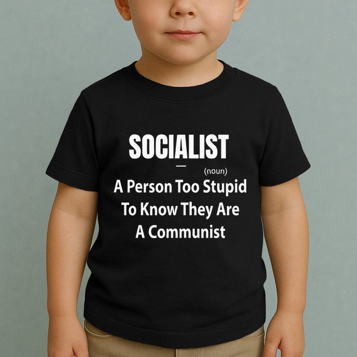 Socialist Definition A Person Too Stupid To Know They Are Toddler T-Shirt