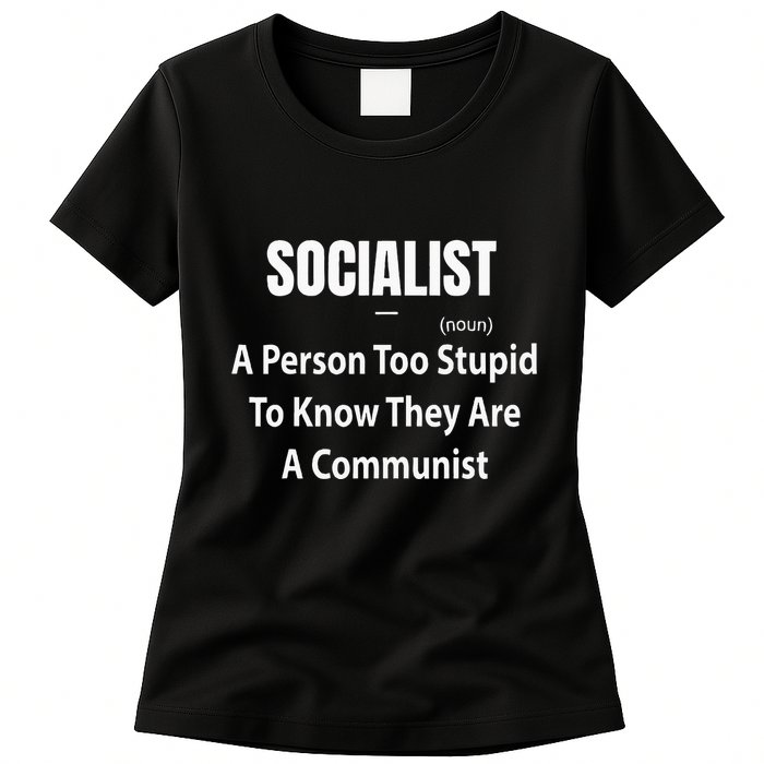 Socialist Definition A Person Too Stupid To Know They Are Womens T-Shirt