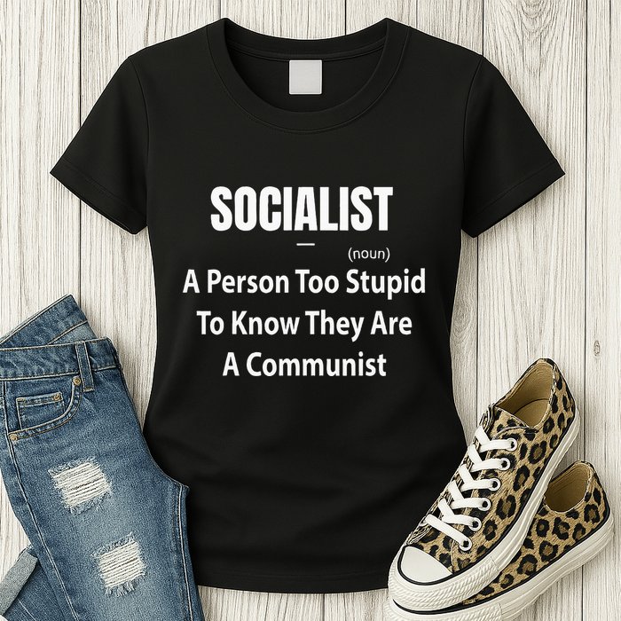 Socialist Definition A Person Too Stupid To Know They Are Womens T-Shirt
