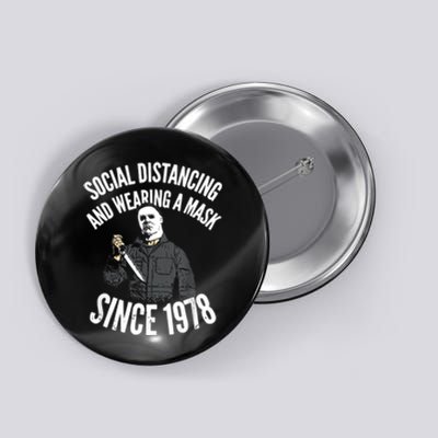 Social Distancing And Wearing A Mask Since 1978 TShirt Button