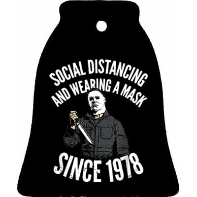 Social Distancing And Wearing A Mask Since 1978 TShirt Ceramic Bell Ornament