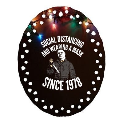 Social Distancing And Wearing A Mask Since 1978 TShirt Ceramic Oval Ornament