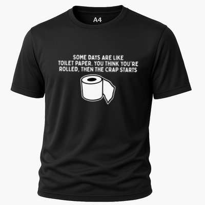 Some Days Are Like Toilet Paper Performance Shirt