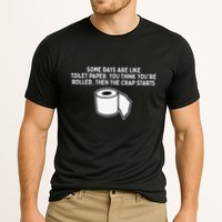 Some Days Are Like Toilet Paper Performance Shirt