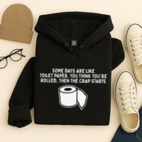 Some Days Are Like Toilet Paper Hoodie