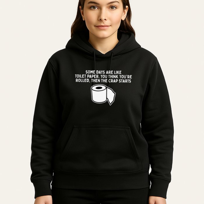 Some Days Are Like Toilet Paper Hoodie