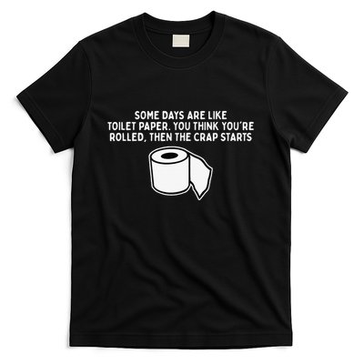 Some Days Are Like Toilet Paper T-Shirt