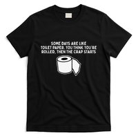Some Days Are Like Toilet Paper T-Shirt