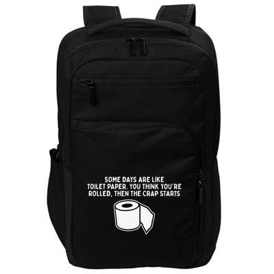 Some Days Are Like Toilet Paper Impact Tech Backpack