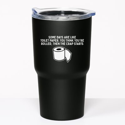 Some Days Are Like Toilet Paper Tumbler