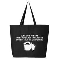 Some Days Are Like Toilet Paper 25L Jumbo Tote