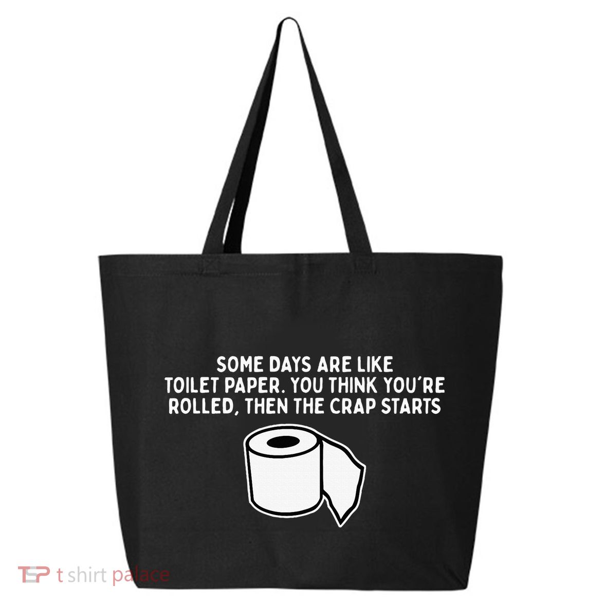Some Days Are Like Toilet Paper 25L Jumbo Tote