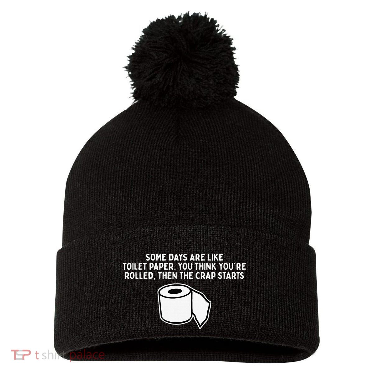 Some Days Are Like Toilet Paper Pom Pom 12in Knit Beanie