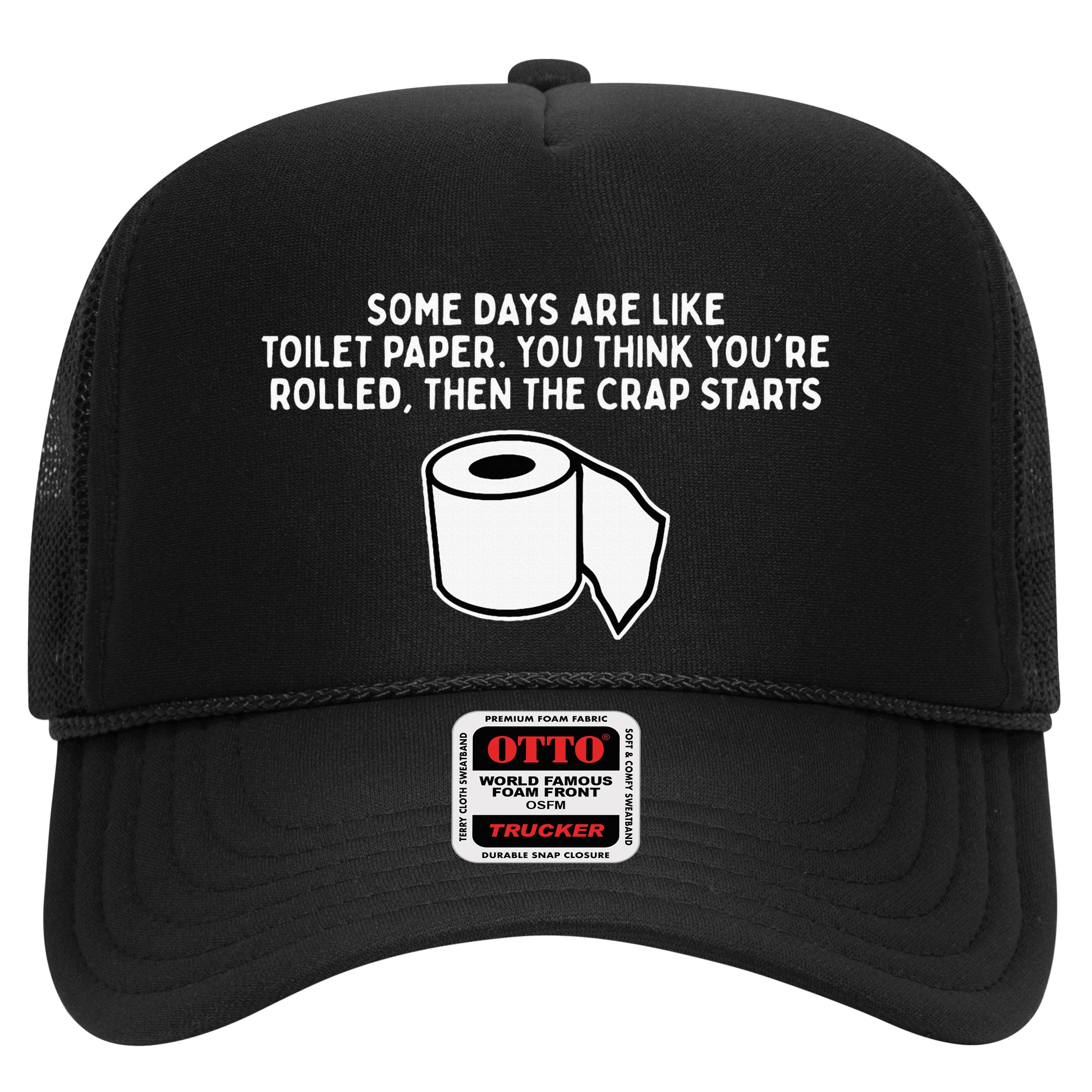 Some Days Are Like Toilet Paper Hat
