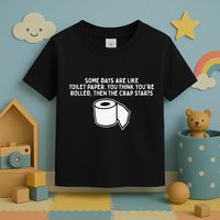 Some Days Are Like Toilet Paper Toddler T-Shirt