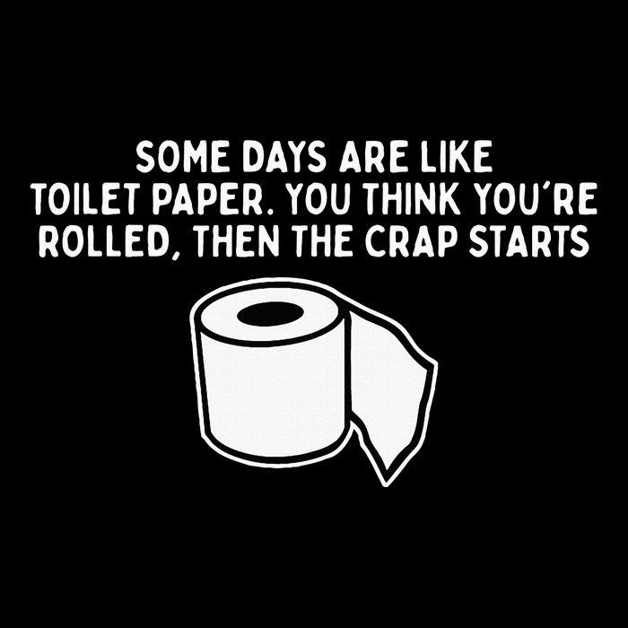 Some Days Are Like Toilet Paper Visor