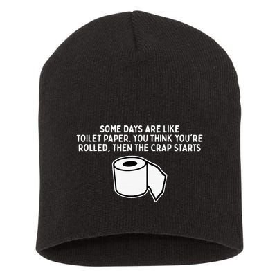 Some Days Are Like Toilet Paper Short Acrylic Beanie