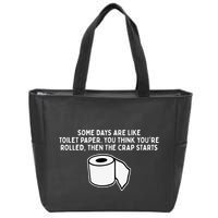 Some Days Are Like Toilet Paper Zip Tote Bag