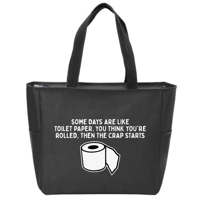 Some Days Are Like Toilet Paper Zip Tote Bag