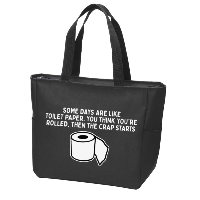 Some Days Are Like Toilet Paper Zip Tote Bag