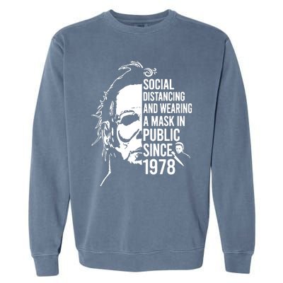 Social Distancing And Wearing A Mask In Public Since 1978 Garment-Dyed Sweatshirt