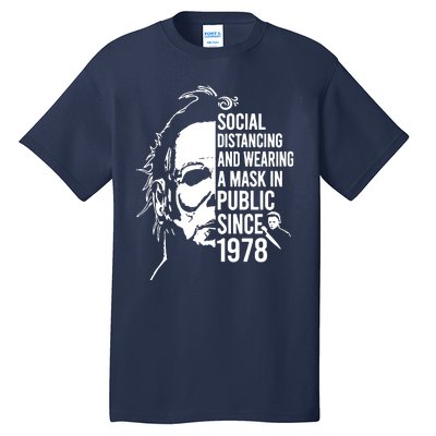 Social Distancing And Wearing A Mask In Public Since 1978 Tall T-Shirt