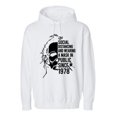 Social Distancing And Wearing A Mask In Public Since 1978 Garment-Dyed Fleece Hoodie