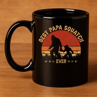 Sasquatch Dad Best Papa Squatch Ever Bigfoot Dad Fathers Day 11oz C Handle Ceramic Mug
