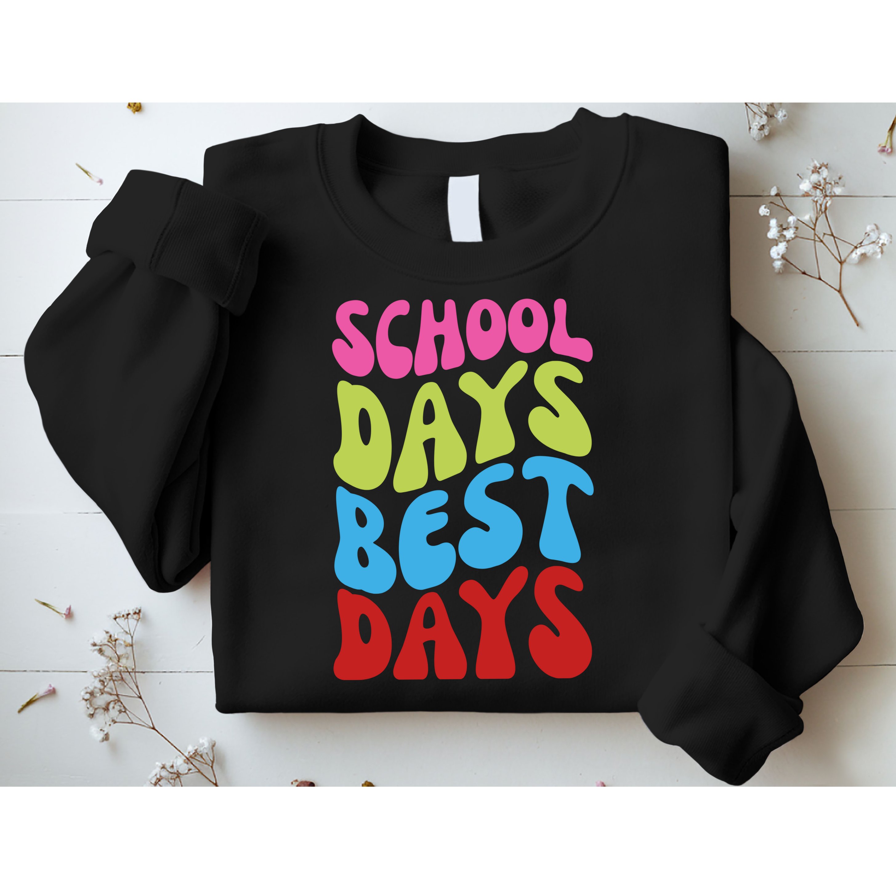 School Days Best Days Colorful Sweatshirt