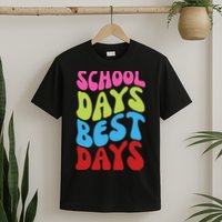 School Days Best Days Colorful T-Shirt